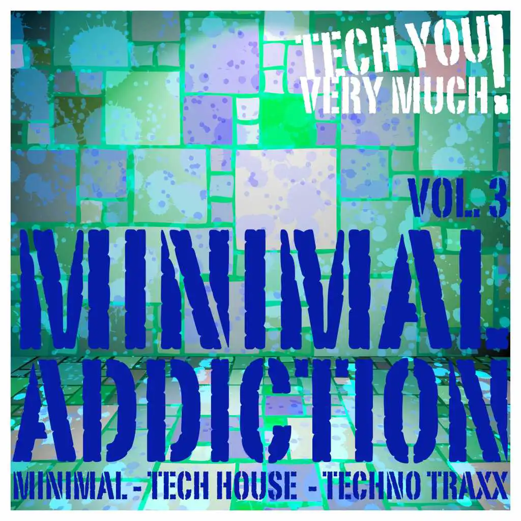 Minimal Addiction, Vol. 3 (Minimal - Tech House - Techno Traxx)