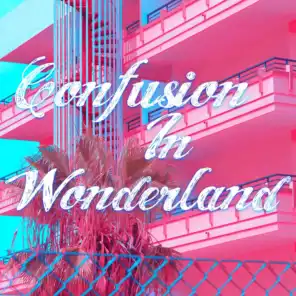Confusion In Wonderland