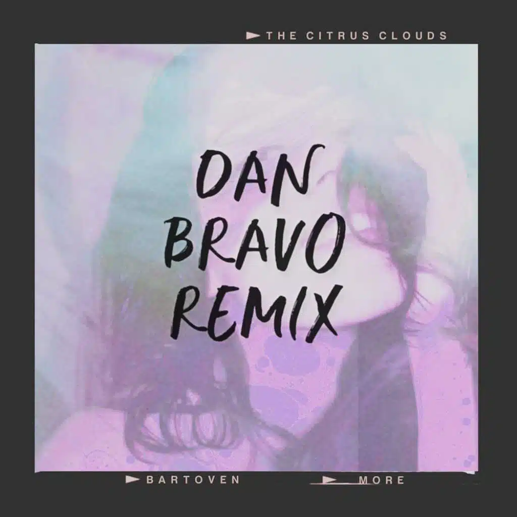 More (Dan Bravo Remix) [feat. Bartoven & The Citrus Clouds]