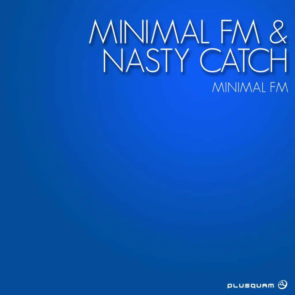 Minimal Fm, Nasty Catch