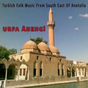 Urfa Âhengi (Turkish Folk Music From South East Of Anatolia)