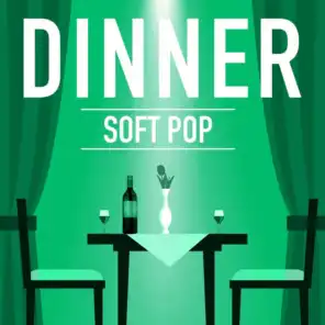Dinner: Soft Pop