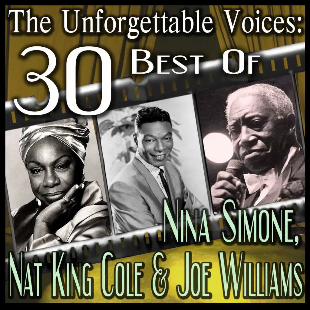 The Unforgettable Voices: 30 Best Of Nina Simone, Nat King Cole & Joe Williams