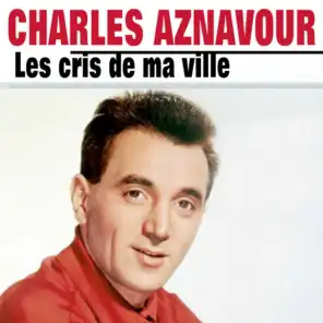 Charles Aznavour  Les cris de ma ville