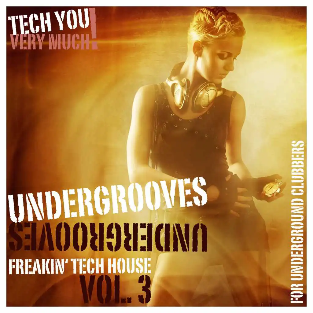 Undergrooves, Vol. 3 (Freakin' Tech House Tracks for Underground Clubbers)