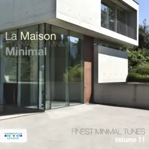 La Maison Minimal, Vol. 11 - Finest Minimal Tunes