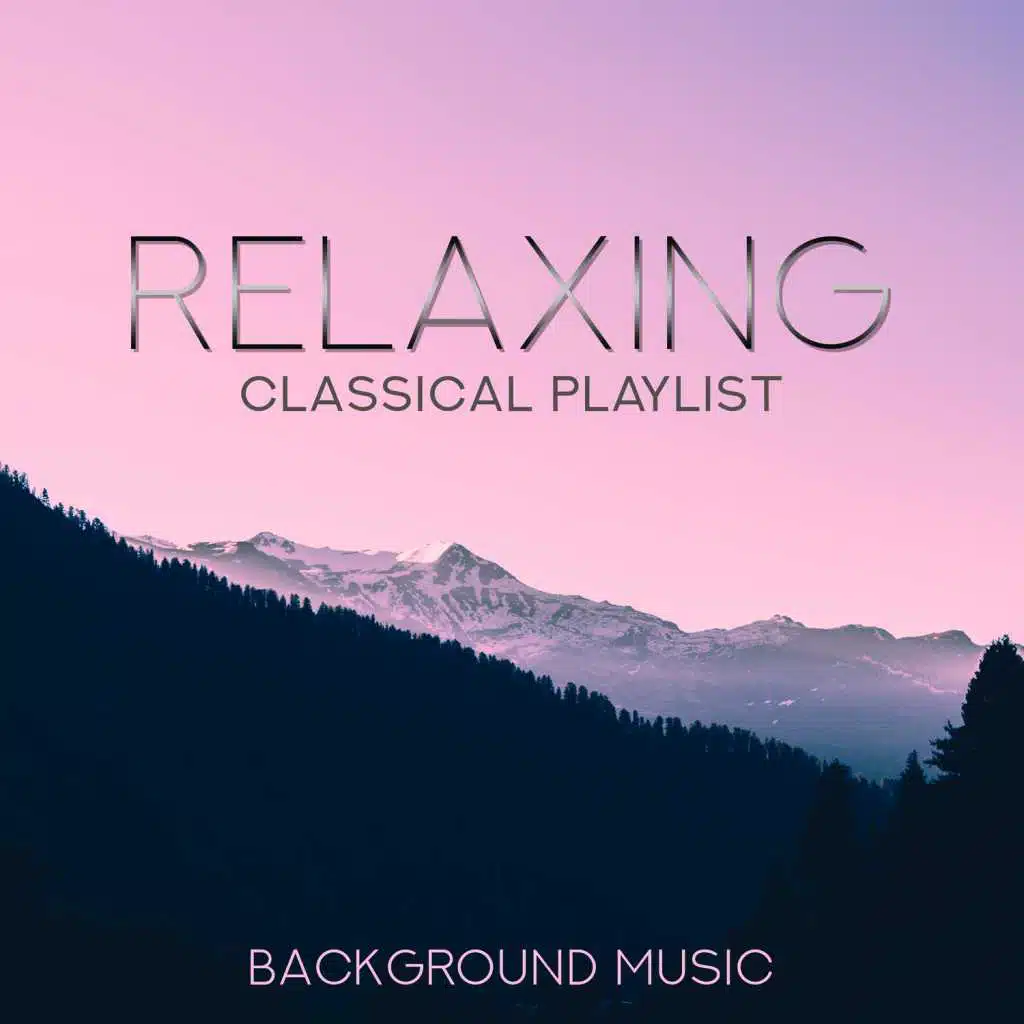 Relaxing Classical Playlist: Background Music
