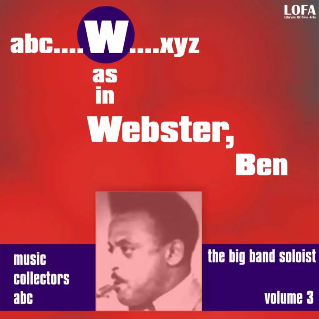 W as in WEBSTER, Ben (Volume 3, The Big Band Soloist)