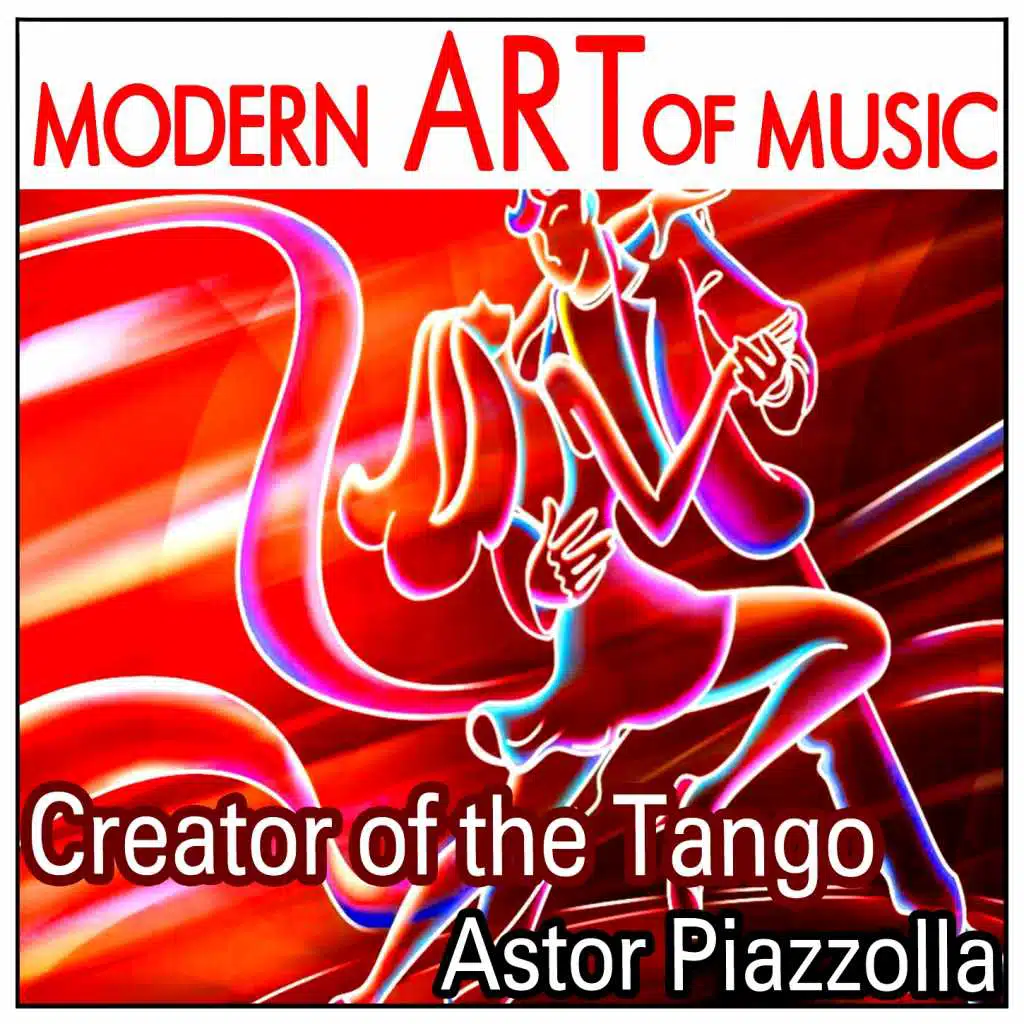 Modern Art of Music: Creator of the Tango
