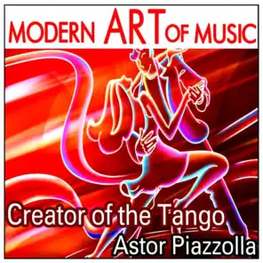 Modern Art of Music: Creator of the Tango