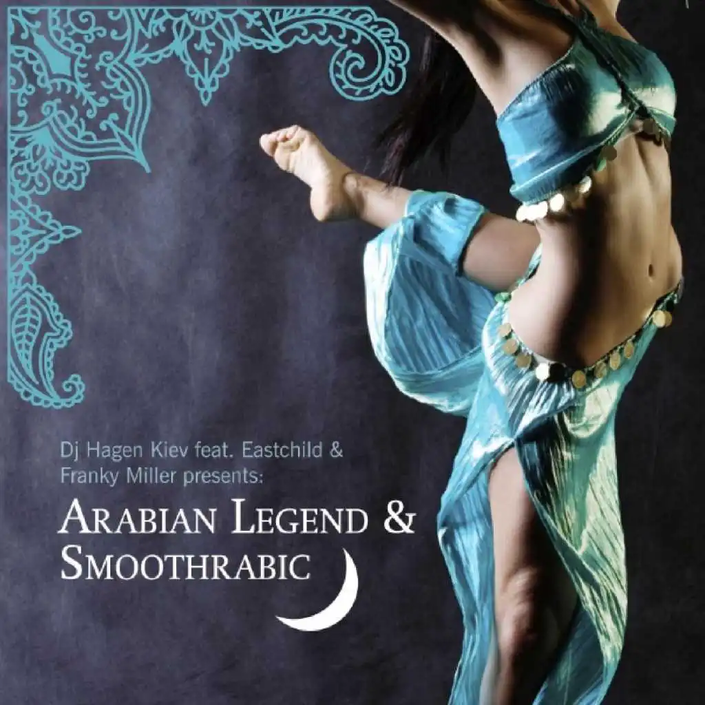 Arabian Legend & Smoothrabic (feat. Eastchild & Franky Miller)