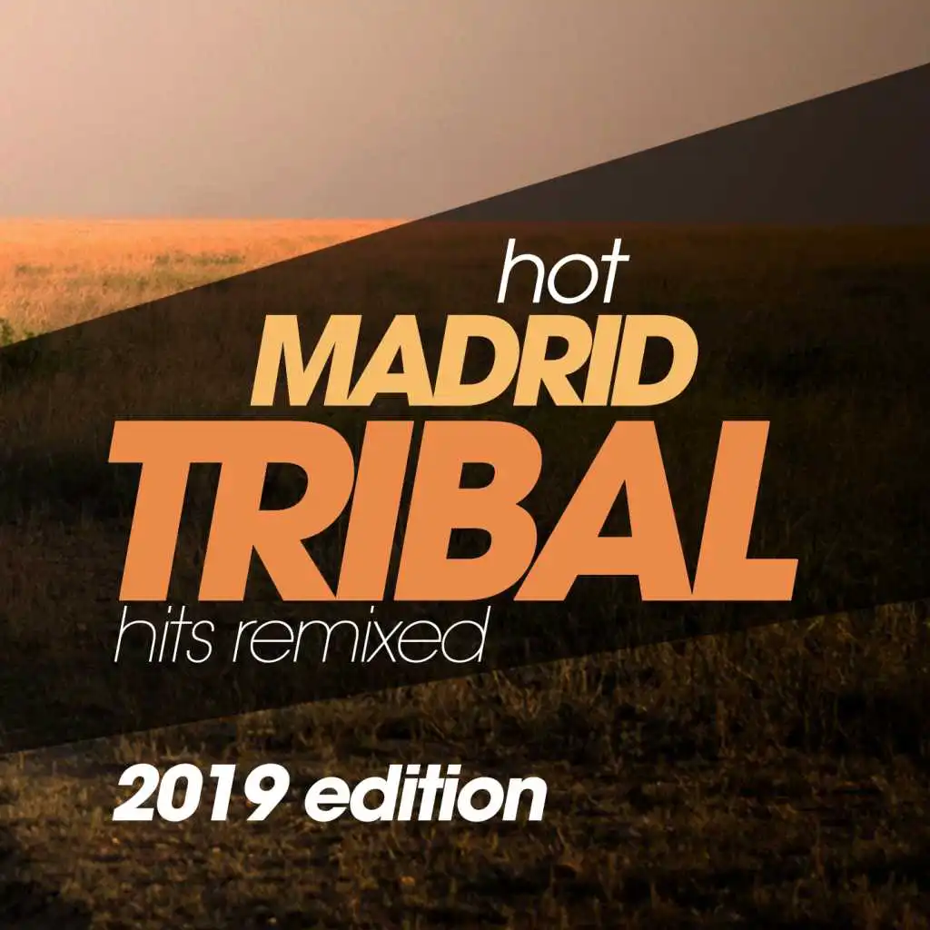 Hot Madrid Tribal Hits Remixed 2019 Edition