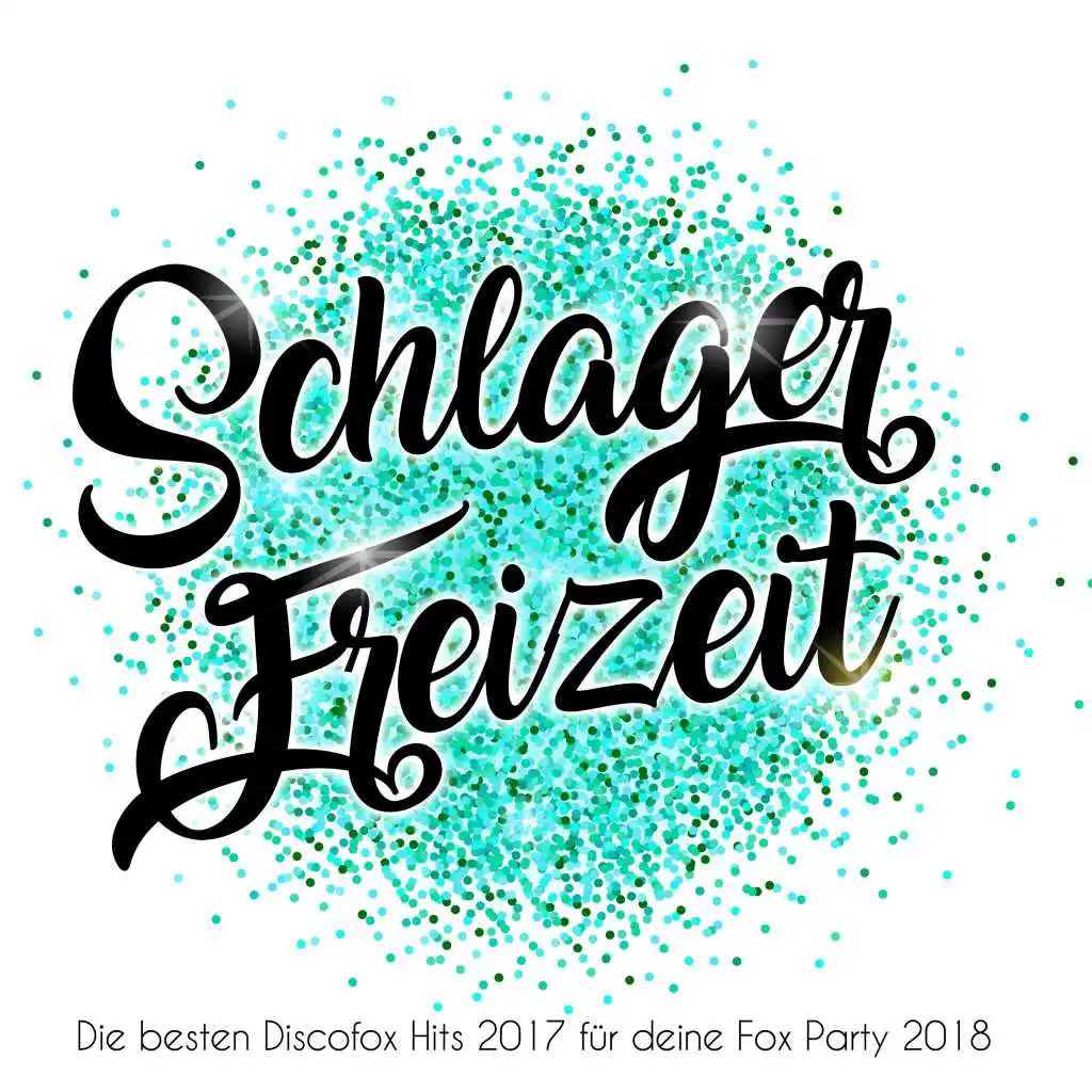 Schlager Freizeit - Die besten Discofox Hits 2017 für deine Fox Party 2018