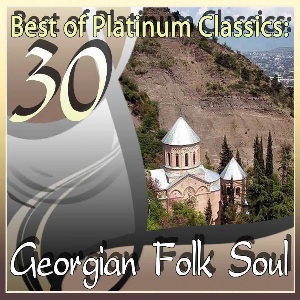 30 Best of Platinum Classics: Georgian Folk Soul