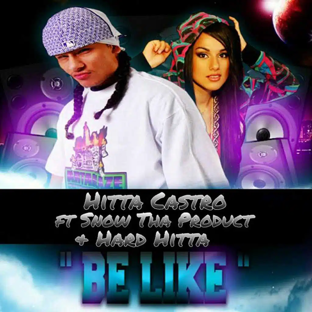 Be Like (feat. Snow Tha Product & Hard Hitta)