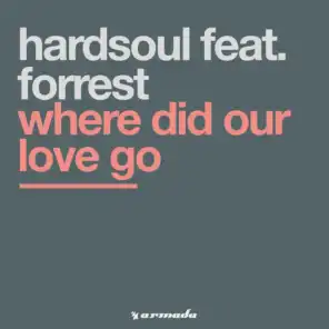Where Did Our Love Go (Hardsoul's Saxed Dub) [feat. Forrest]