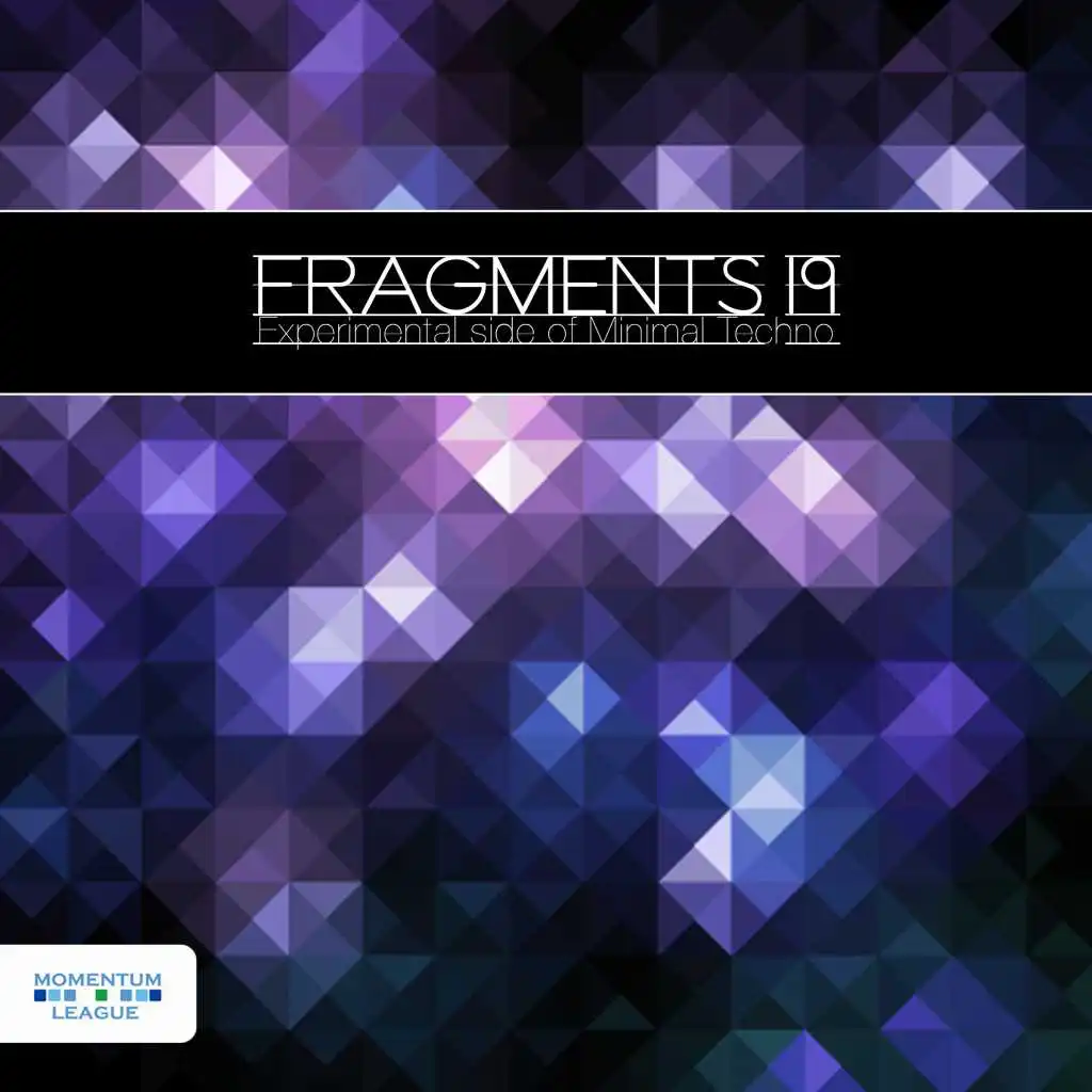Fragments 19 - Experimental Side of Minimal Techno