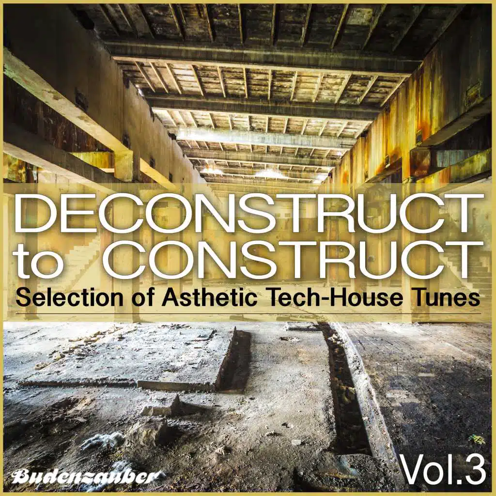 Deconstruct to Construct, Vol. 3 - Selection of Asthetic Tech-House Tunes