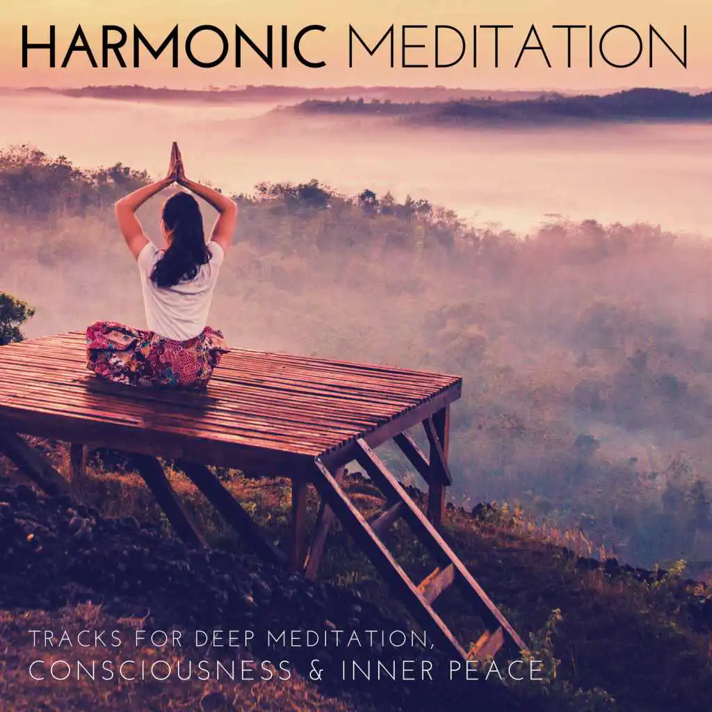 Harmonic Meditation - Tracks For Deep Meditation, Consciousness & Inner Peace