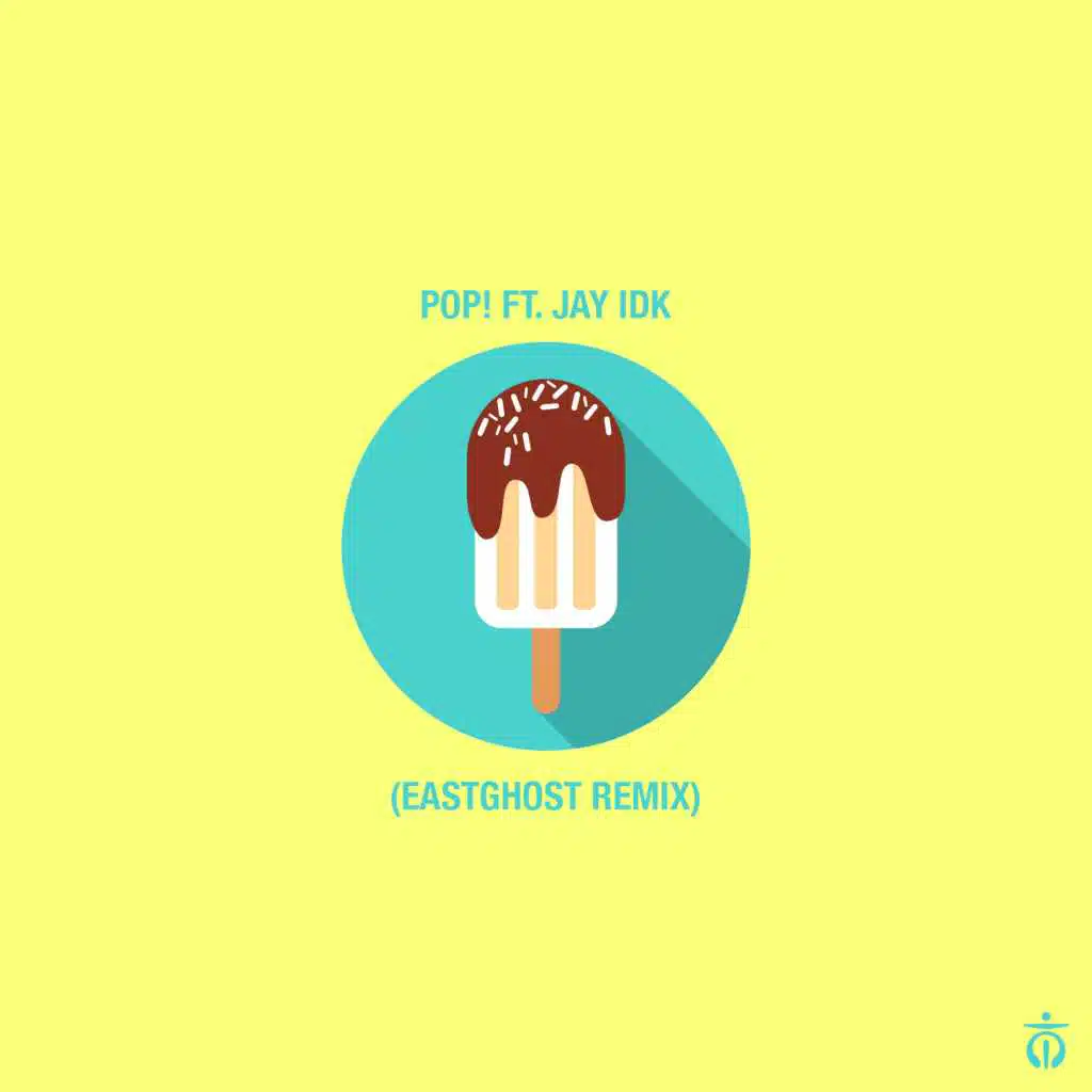 Pop! (EASTGHOST Remix) [feat. IDK]