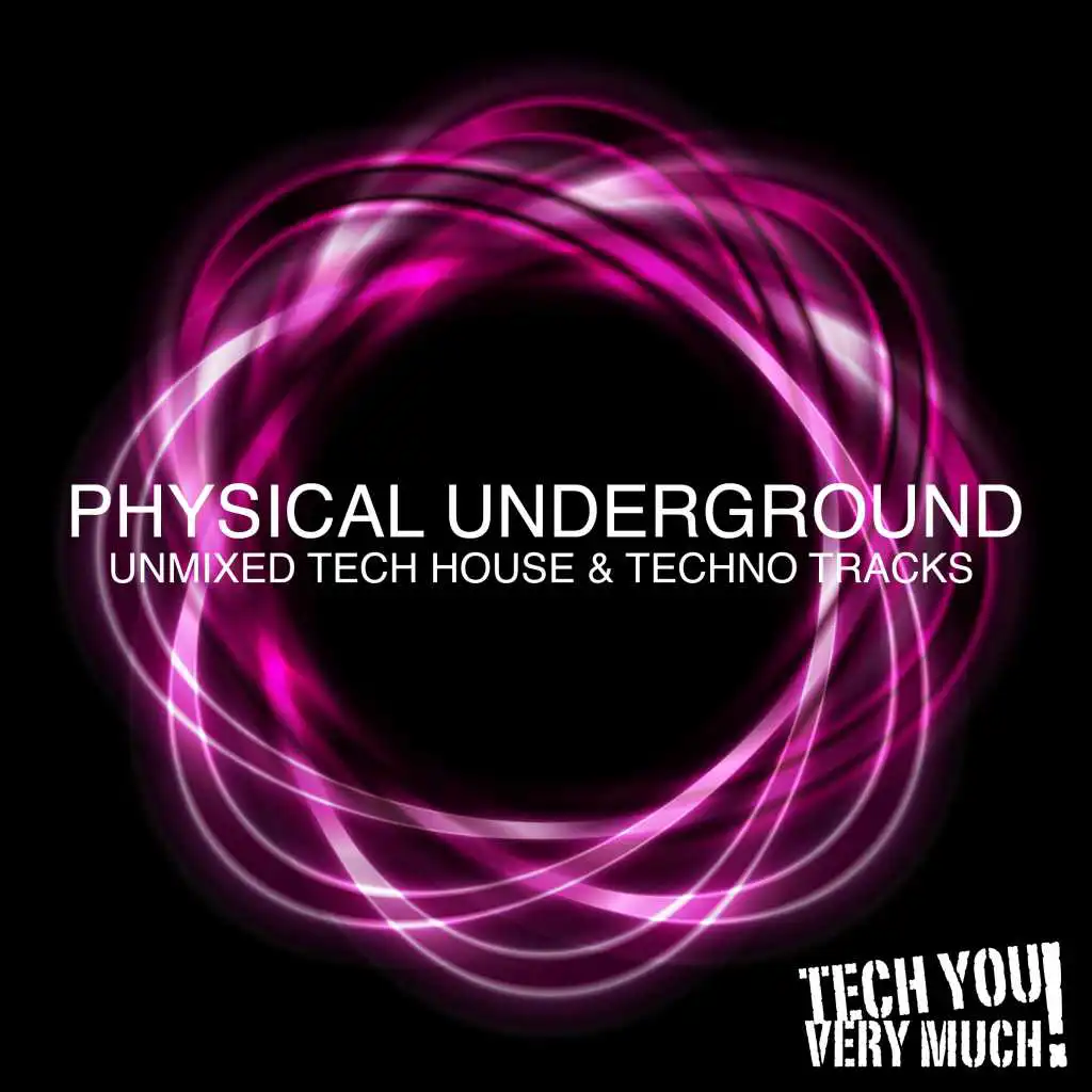 Physical Underground (Unmixed Tech House & Techno Tracks)