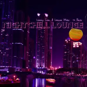 Nightchill Lounge (Luxury Chill & Lounge Music to Relax)