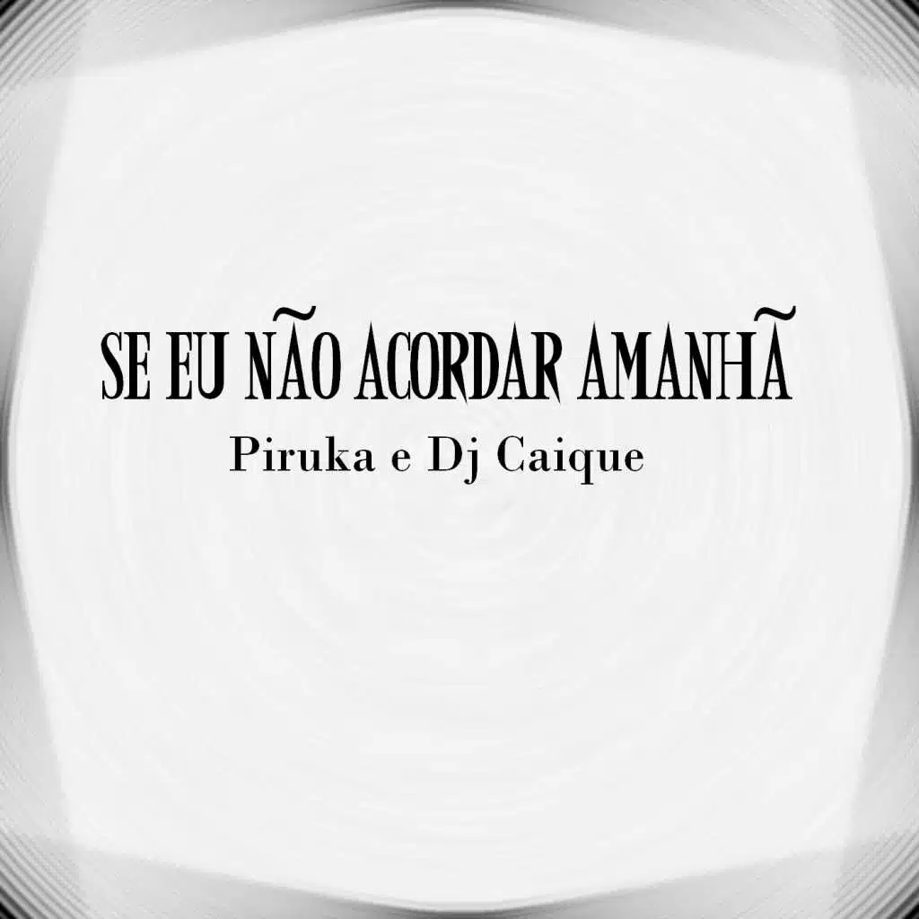 Se Eu Não Acordar Amanhã (feat. Piruka)