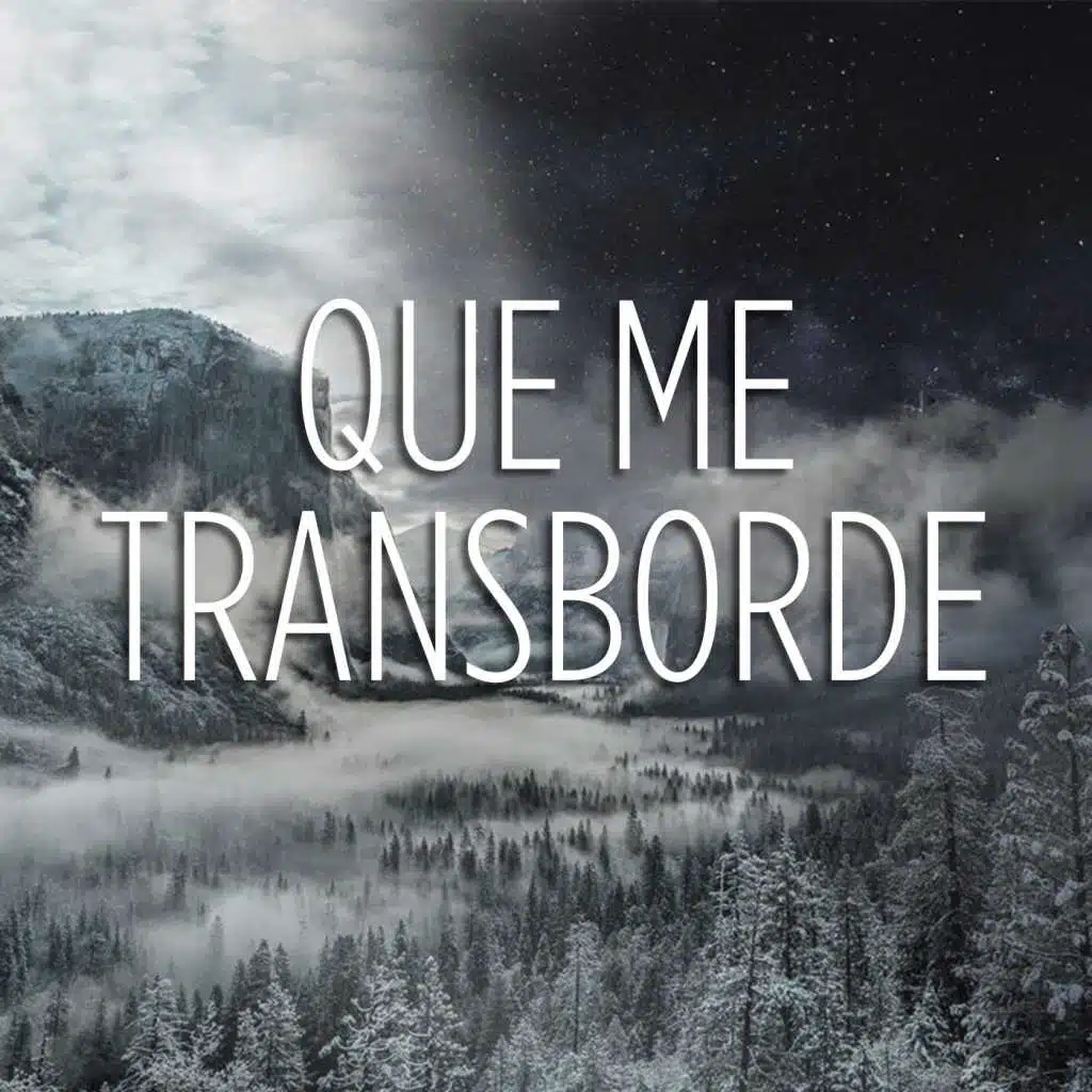 Que Me Transborde