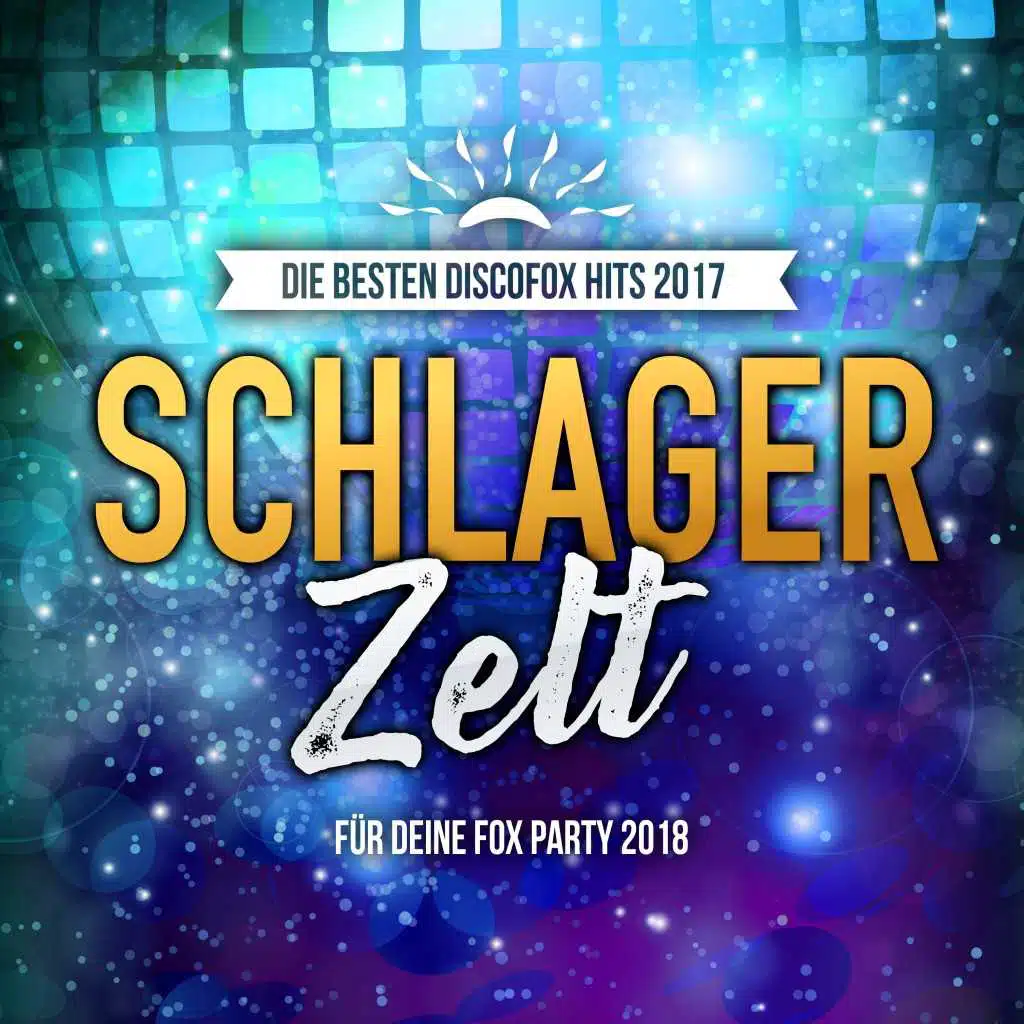 Schlager Zelt - Die besten Discofox Hits 2017 für deine Fox Party 2018