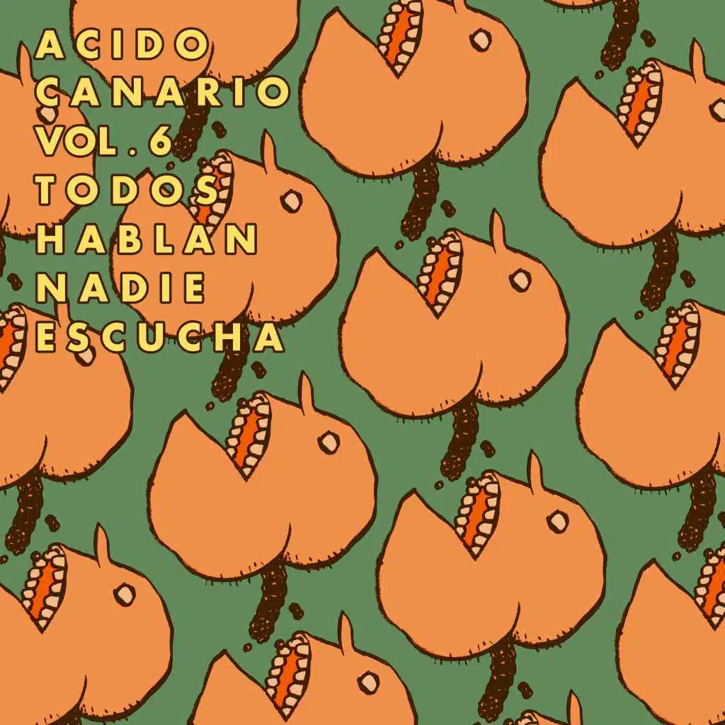 Ácido Canario, Vol. 6: Todos Hablan, Nadie Escucha