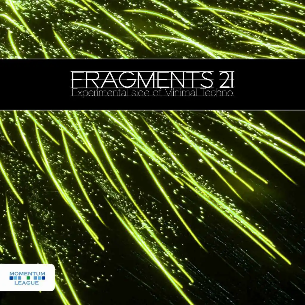 Fragments 21 - Experimental Side of Minimal Techno