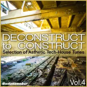 Deconstruct to Construct, Vol. 4 - Selection of Asthetic Tech-House Tunes