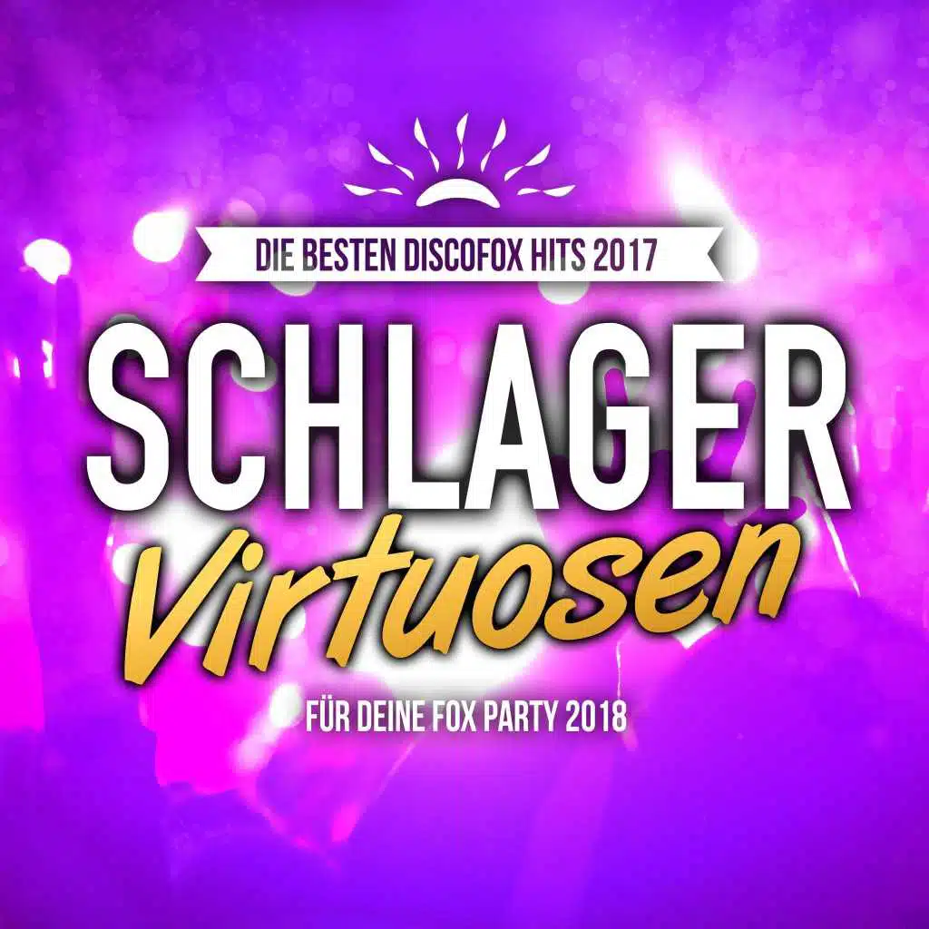 Schlager Virtuosen - Die besten Discofox Hits 2017 für deine Fox Party 2018