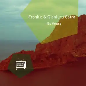 Frank C, Gianluca Catra
