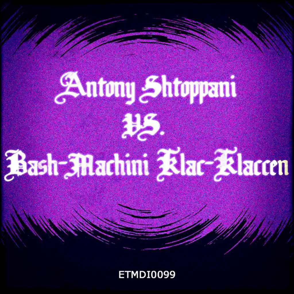 Antony Shtoppani vs. Bash-Machini vs. Klar-Klarren