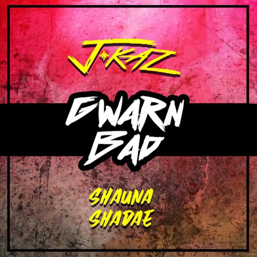 Gwarn Bad (feat. Shauna Shadae)