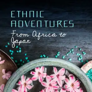 Ethnic Adventures from Africa to Japan