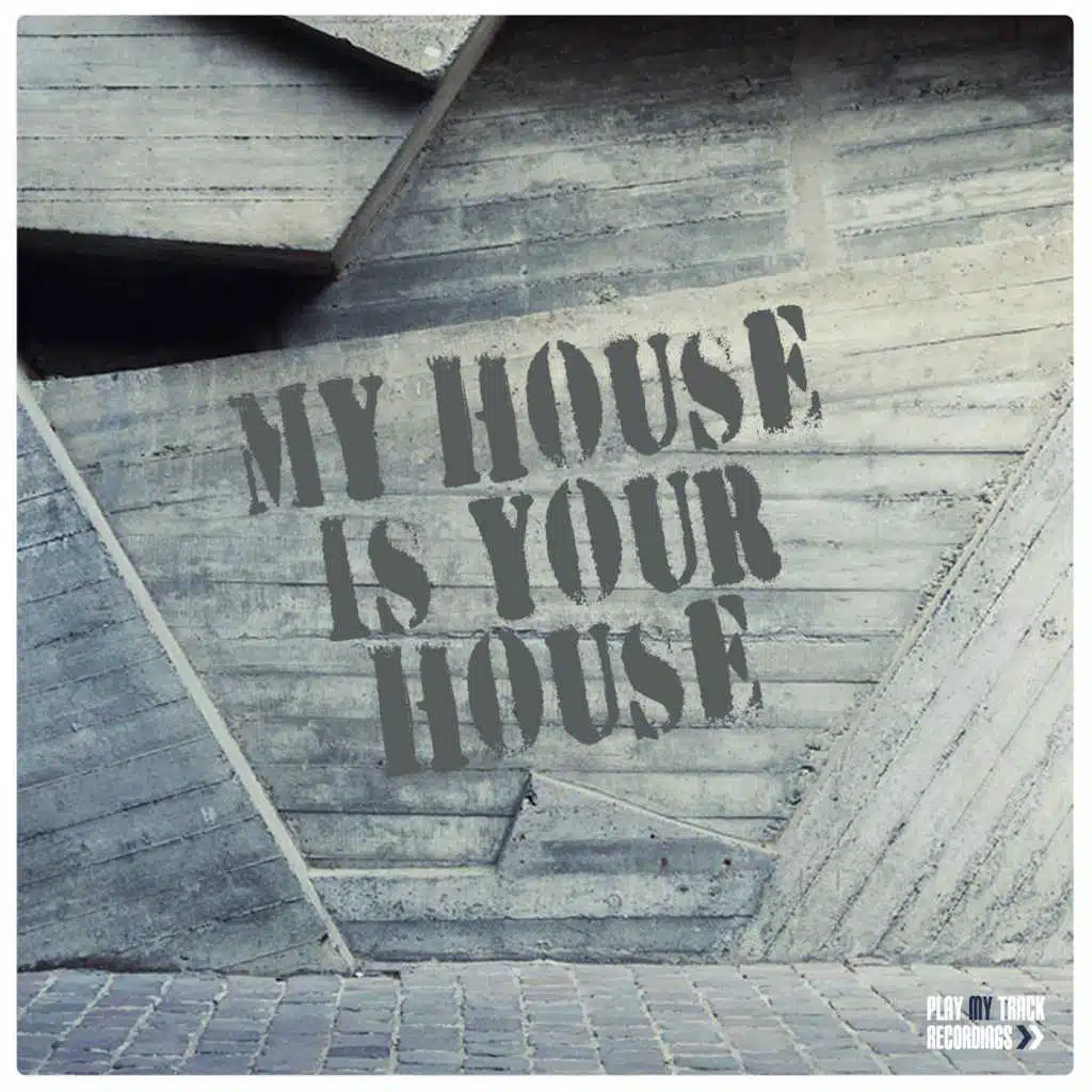 My House Is Your House