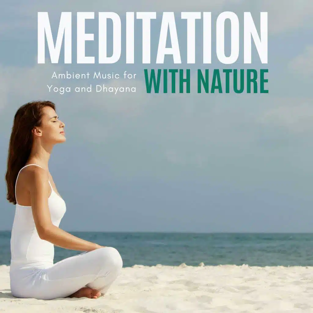 Meditation With Nature - Ambient Music For Yoga And Dhayana