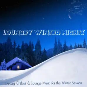 Loungey Winter Nights (Luxury Chillout and Lounge Music for the Winter Session)
