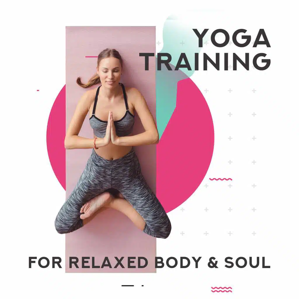 Yoga Training for Relaxed Body & Soul – 2019 New Age Meditation & Relaxation Soft Music, Zen Spirituality, Chakra Healing