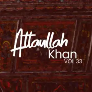 Atta Ullah Khan, Vol. 33