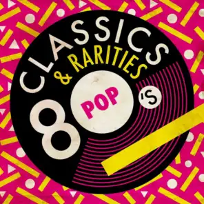 Classics & Rarities: 80's Pop