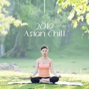 2019 Asian Chill – Smooth Music for Relaxation, Yoga, Deep Meditation, Yoga Chill, Asian Relaxation, Calming Vibes to Rest