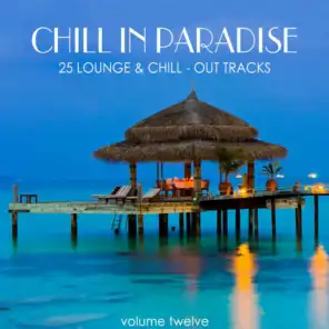 Chill in Paradise, Vol. 12 - 25 Lounge & Chill-Out Tracks