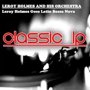 Leroy Holmes Goes Latin Bossa Nova (Classic LP)