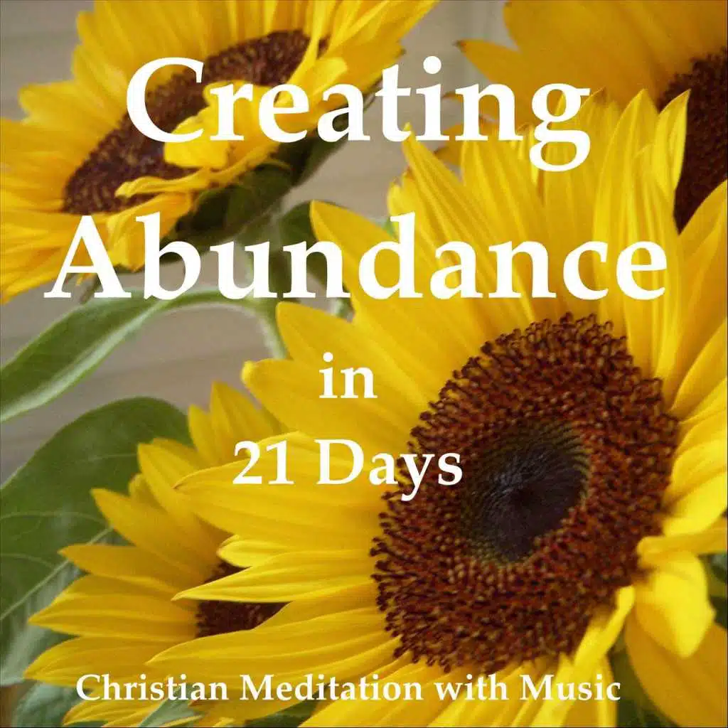 Creating Abundance in 21 Days: Christian Meditation with Music