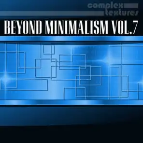 Beyond Minimalism, Vol. 7
