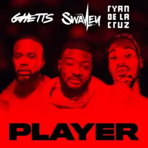 Player (feat. Ghetts & Ryan De La Cruz)
