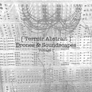 Terroir Abstrait - Drones & Soundscapes - Voyage I